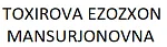TOXIROVA EZOZXON MANSURJONOVNA