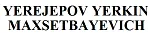 YEREJEPOV YERKIN MAXSETBAYEVICH